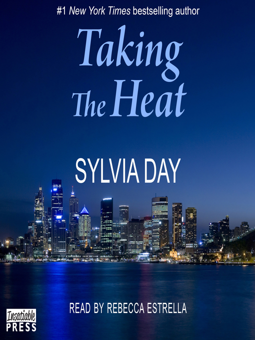 Title details for Taking the Heat by Sylvia Day - Wait list